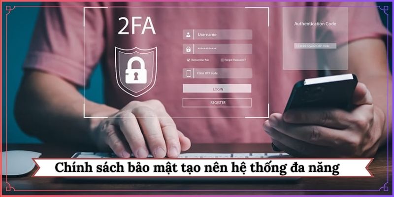 Chính sách bảo mật tạo nên hệ thống đa năng