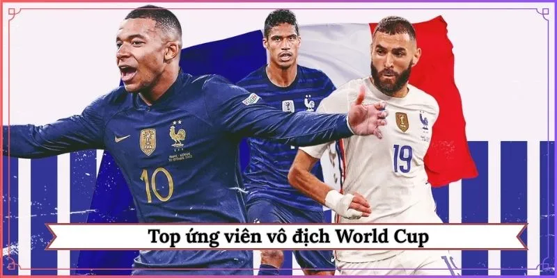 top ứng viên vô địch World Cup