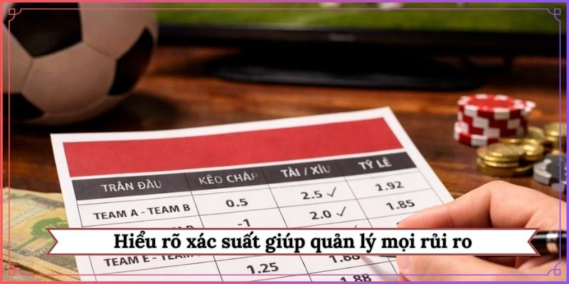 Hiểu rõ xác suất giúp quản lý mọi rủi ro