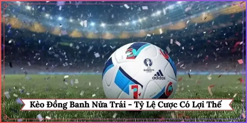 Kèo đồng banh nửa trái