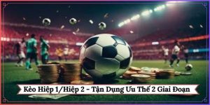 Kèo hiệp 1-hiệp 2