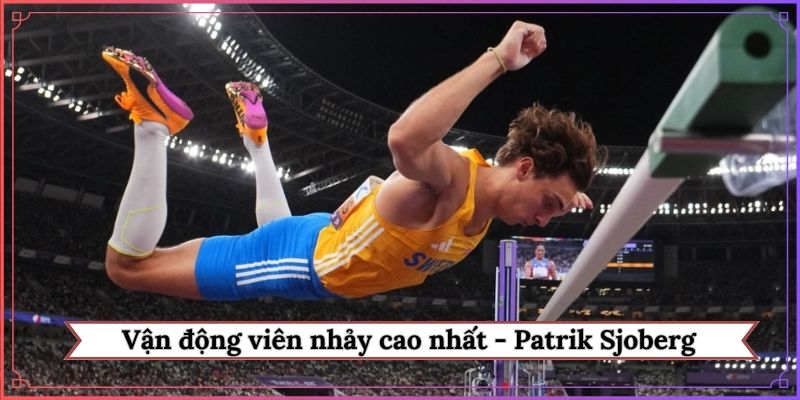 Vận động viên nhảy cao nhất - Patrik Sjoberg
