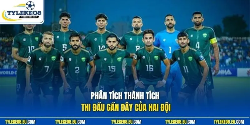 Phân tích thành tích thi đấu gần đây của hai đội