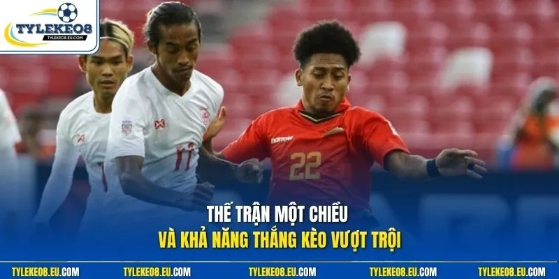 Thế trận một chiều và khả năng thắng kèo vượt trội